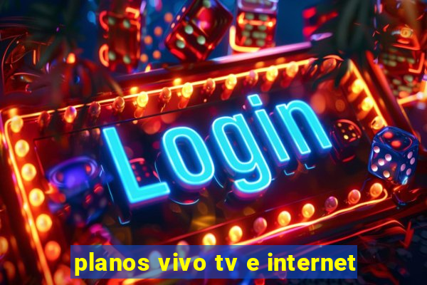 planos vivo tv e internet